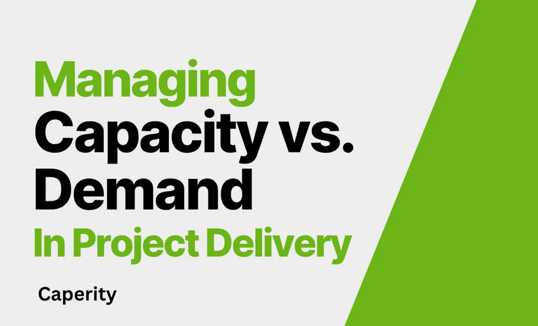 Learn how to manage capacity vs demand in a project delivery environment.
